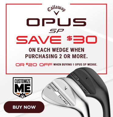 Buy More, Save More on Callaway OPUS Wedges - Shop Now!